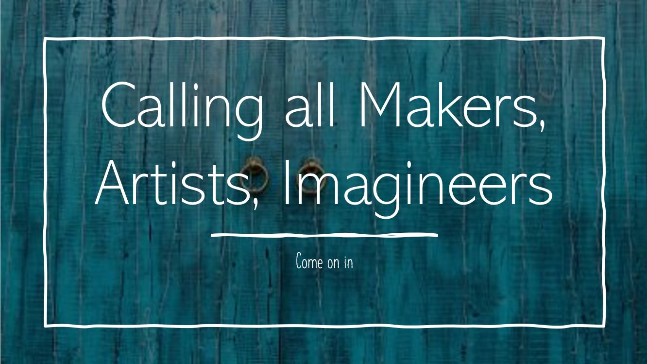 Call All Makers Artists Imagineers Front Page